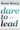 Dare to Lead: Brave Work. Tough Conversations. Whole Hearts. by Brown, Brené