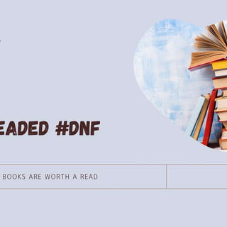 DNF or Power Through? The Value Of Reading Books You Don't Like