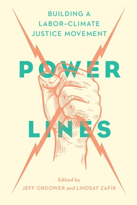 Power Lines: Building a Labor-Climate Justice Movement by Ordower, Jeff