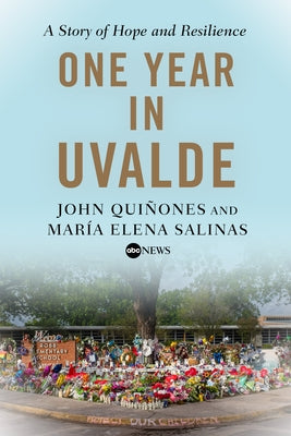 One Year in Uvalde: A Story of Hope and Resilience by Qui&#241;ones, John