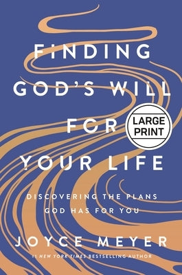 Finding God's Will for Your Life: Discovering the Plans God Has for You by Meyer, Joyce