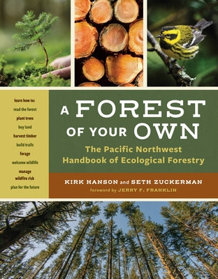 A Forest of Your Own: The Pacific Northwest Handbook of Ecological Forestry by Hanson, Kirk