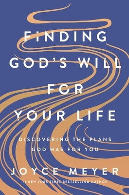 Finding God's Will for Your Life: Discovering the Plans God Has for You by Meyer, Joyce