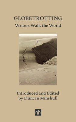 Globetrotting: Writers Walk the World by Minshull, Duncan
