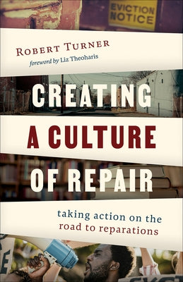Creating a Culture of Repair by Turner, Robert