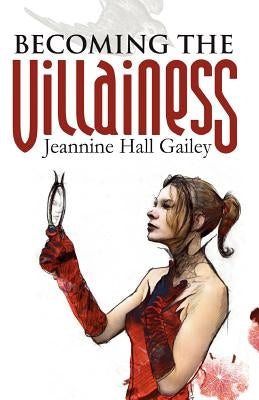 Becoming the Villainess by Gailey, Jeannine Hall