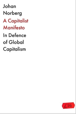 The Capitalist Manifesto by Norberg, Johan
