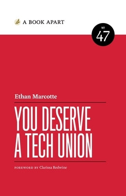 You Deserve a Tech Union by Marcotte, Ethan