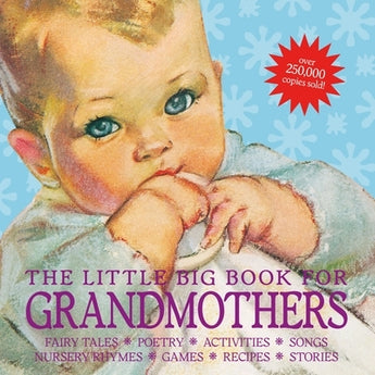 The Little Big Book for Grandmothers, Revised Edition: Fairy Tales, Poetry, Activities, Songs, Nursery Rhymes, Games, Recipes, Stories by Wong, Alice