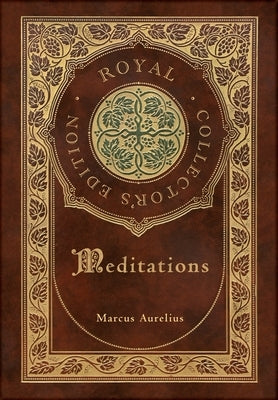 Meditations (Royal Collector's Edition) (Case Laminate Hardcover with Jacket) by Aurelius, Marcus