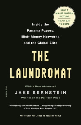 The Laundromat (Previously Published as Secrecy World): Inside the Panama Papers, Illicit Money Networks, and the Global Elite by Bernstein, Jake